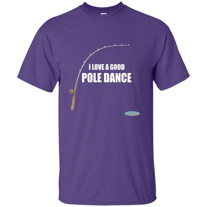 Fishing Humor T-shirt I Love A Good Pole Dance T-Shirt Purple