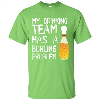 Beer T-shirt My Drinking Team Has A Bowling Problem T-shirt Lime