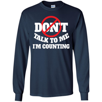 Dont Talk To Me Im Counting T-shirt Navy