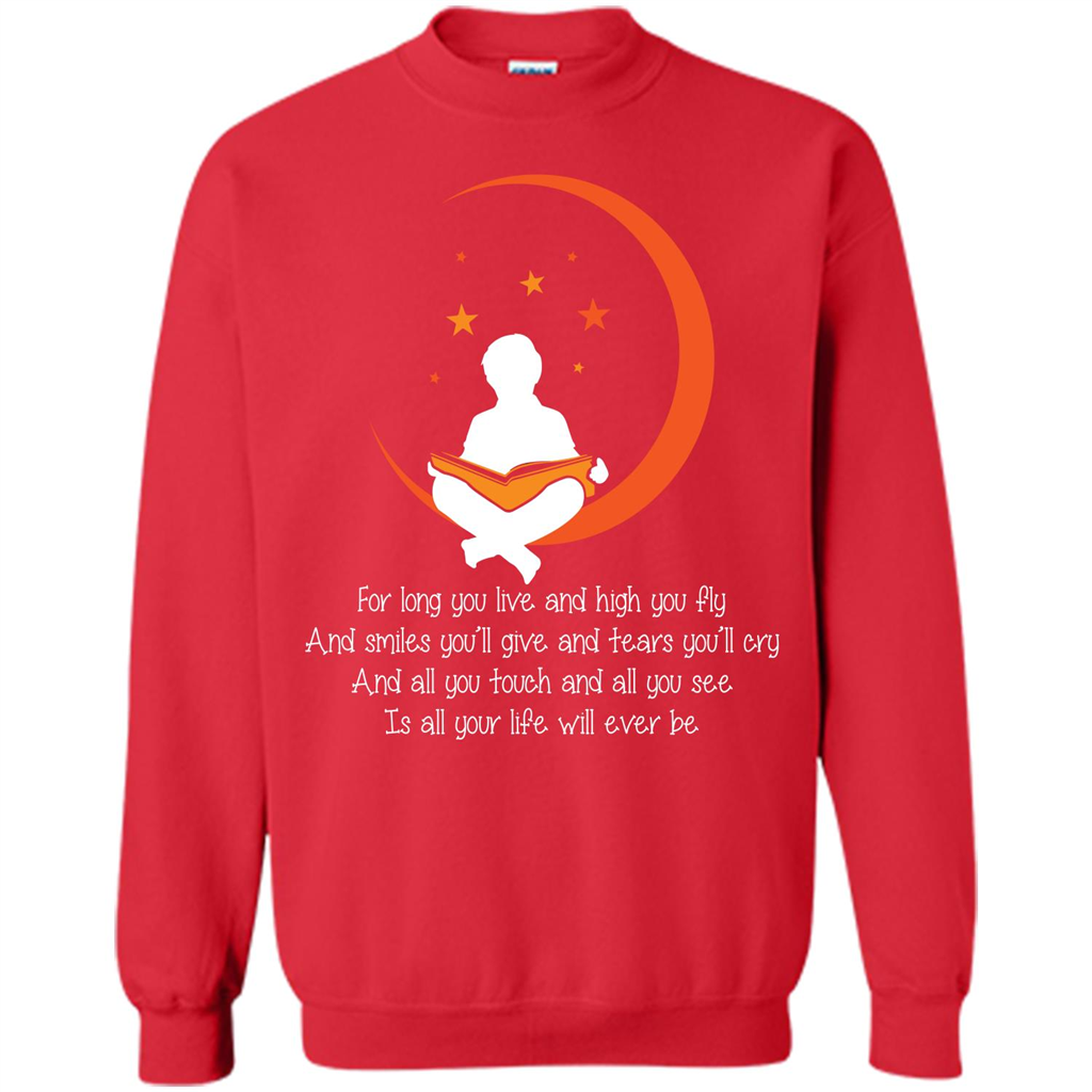For Long You Live And High You Fly And Smiles You’ll Give T-shirt Red