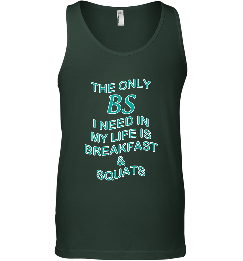The Only BS I Need In My Life Is Breakfast And Squats Shirt Tank Top Tank Top Forest Green