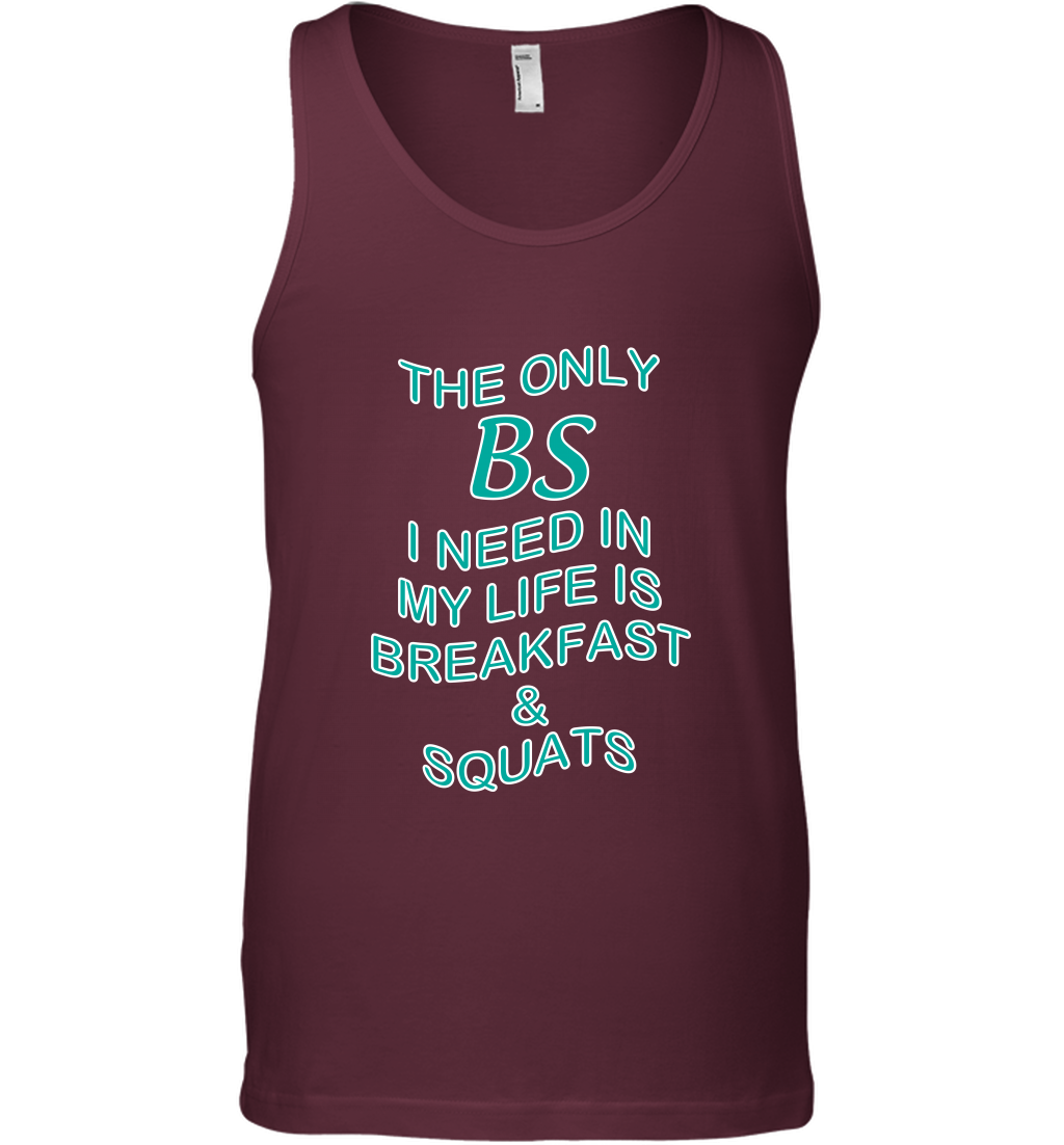 The Only BS I Need In My Life Is Breakfast And Squats Shirt Tank Top Tank Top Maroon