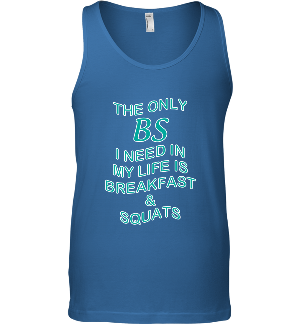 The Only BS I Need In My Life Is Breakfast And Squats Shirt Tank Top Tank Top Royal