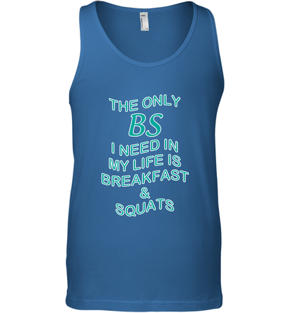 The Only BS I Need In My Life Is Breakfast And Squats Shirt Tank Top Tank Top Royal