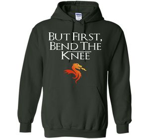 Game Of Thrones T-shirt But First Bend The Knee T-shirt