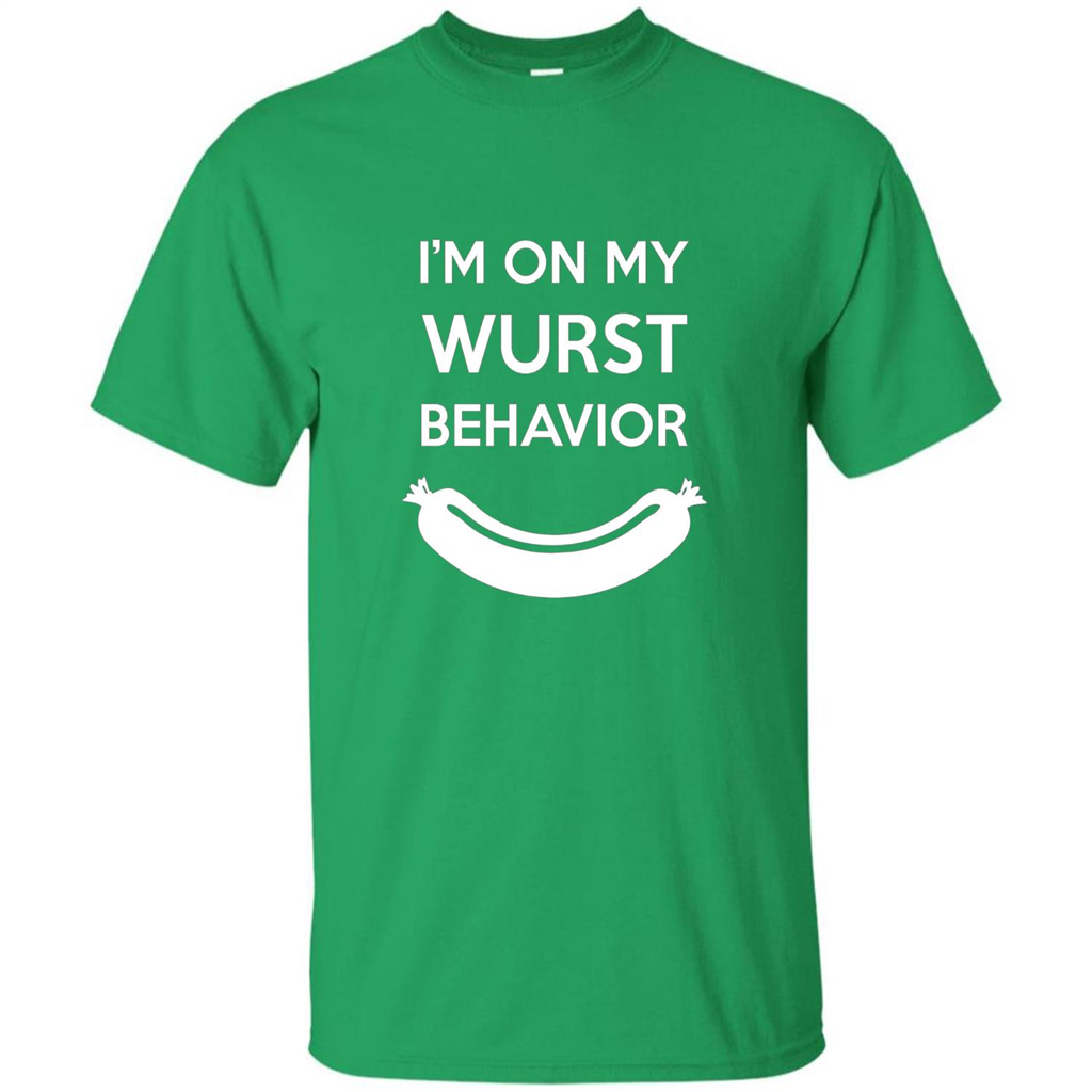 I Am In My Wurst Behavior T-shirt Oktoberfest T-shirt Irish Green