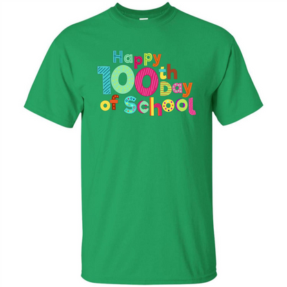 Happy 100Th Day Of School T Shirt For Teachers T-Shirt Irish Green