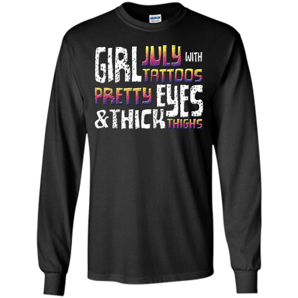 July Girl T-shirt With Tattoos Pretty Eyes and Thick Thighs