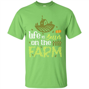 Farmer T-shirt Life Is Better On The Farm T-shirt