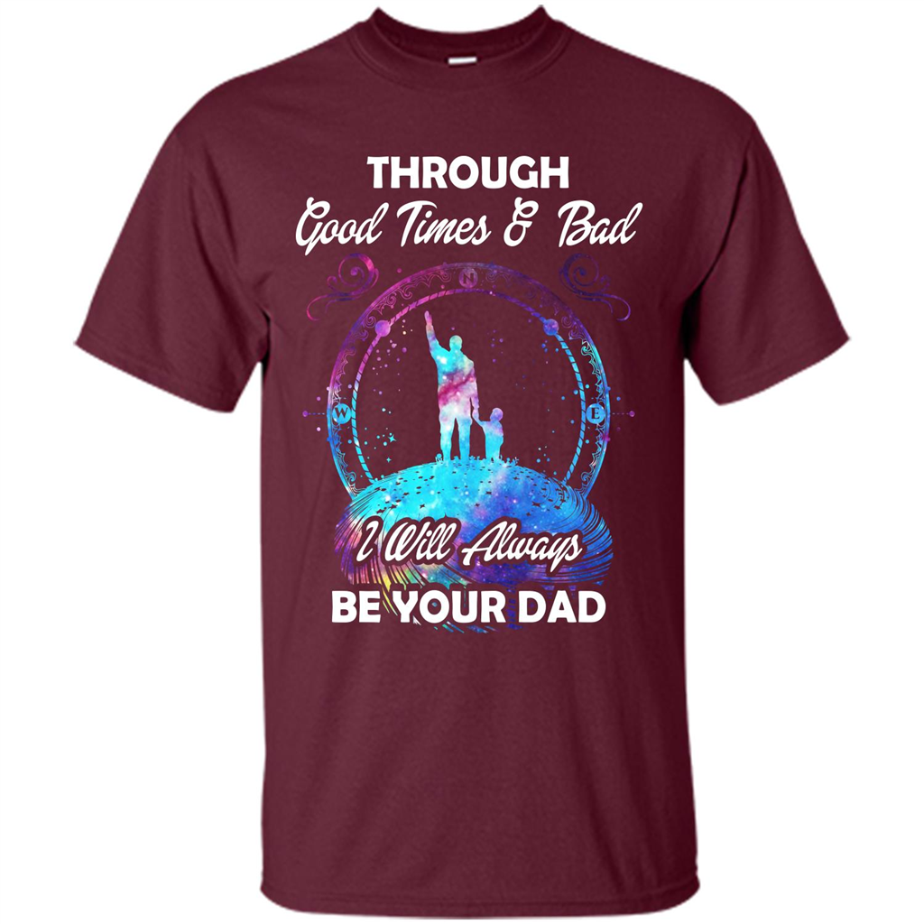 Fathers Day T-shirt I Will Always Be Your Dad. Maroon