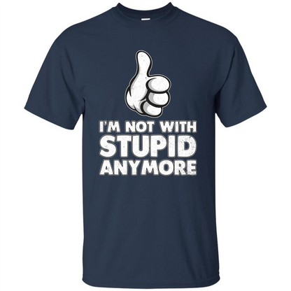 I'm Not With Stupid Anymore T-shirt Navy