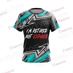 Biker I'm Retired Not Expired Unisex 3D T-shirt