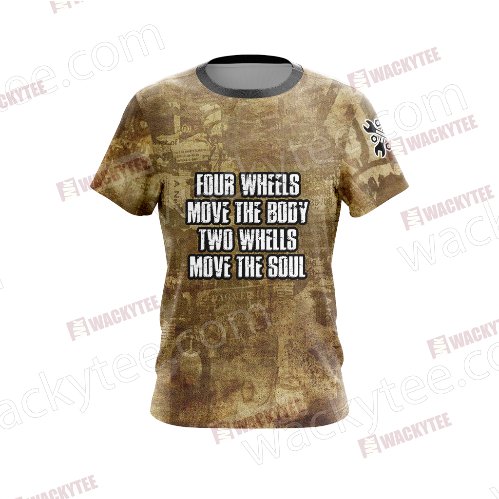 Four Wheels Move the Body Two Wheels Move the Soul Unisex 3D T-shirt