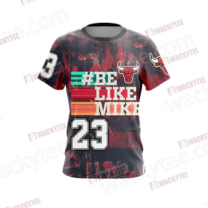 Hash Tag Be Like Mike 23 Unisex 3D T-shirt