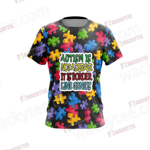 Autism Not A Disease It Is Border Line Genius Unisex 3D T-shirt