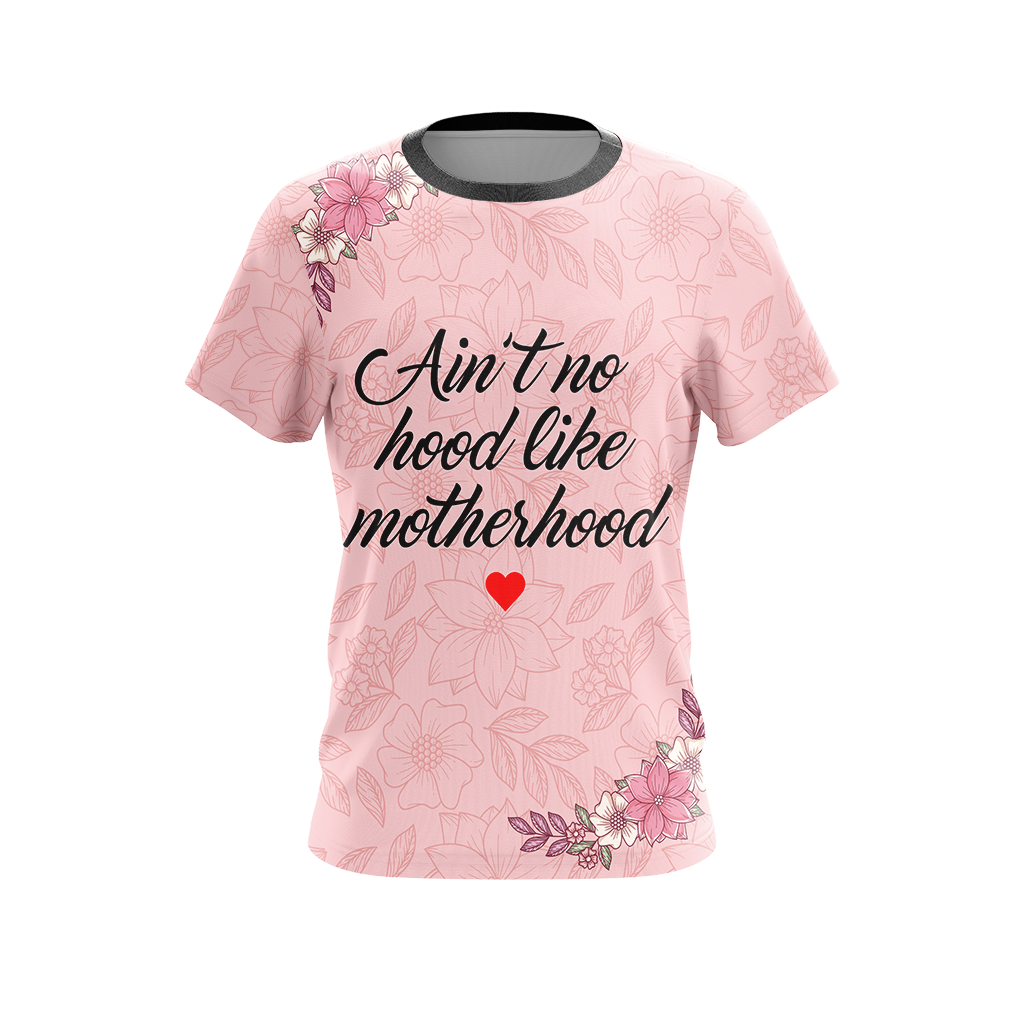 Mom Life Ain't No Hood Like Motherhood Unisex 3D T-shirt