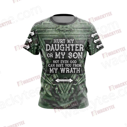 Hurt My Daughter Or My Son Not Even God Can Save You From My Warth Unisex 3D T-shirt