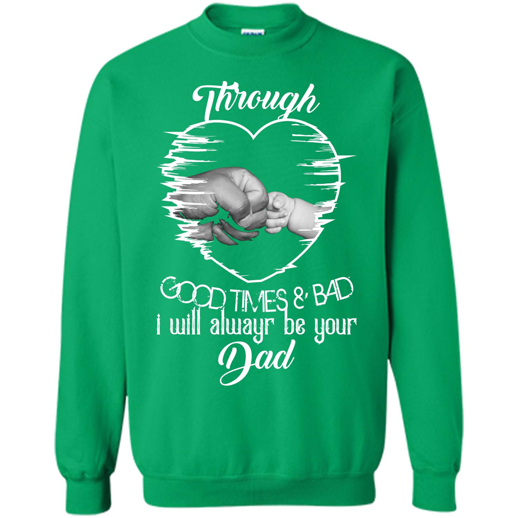 Daddy T-shirt I Will Always Be Your Dad Irish Green