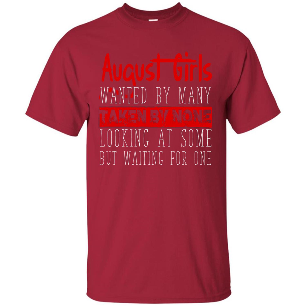 August Girls Wanted By Many Taken By None Looking At Some T-shirt