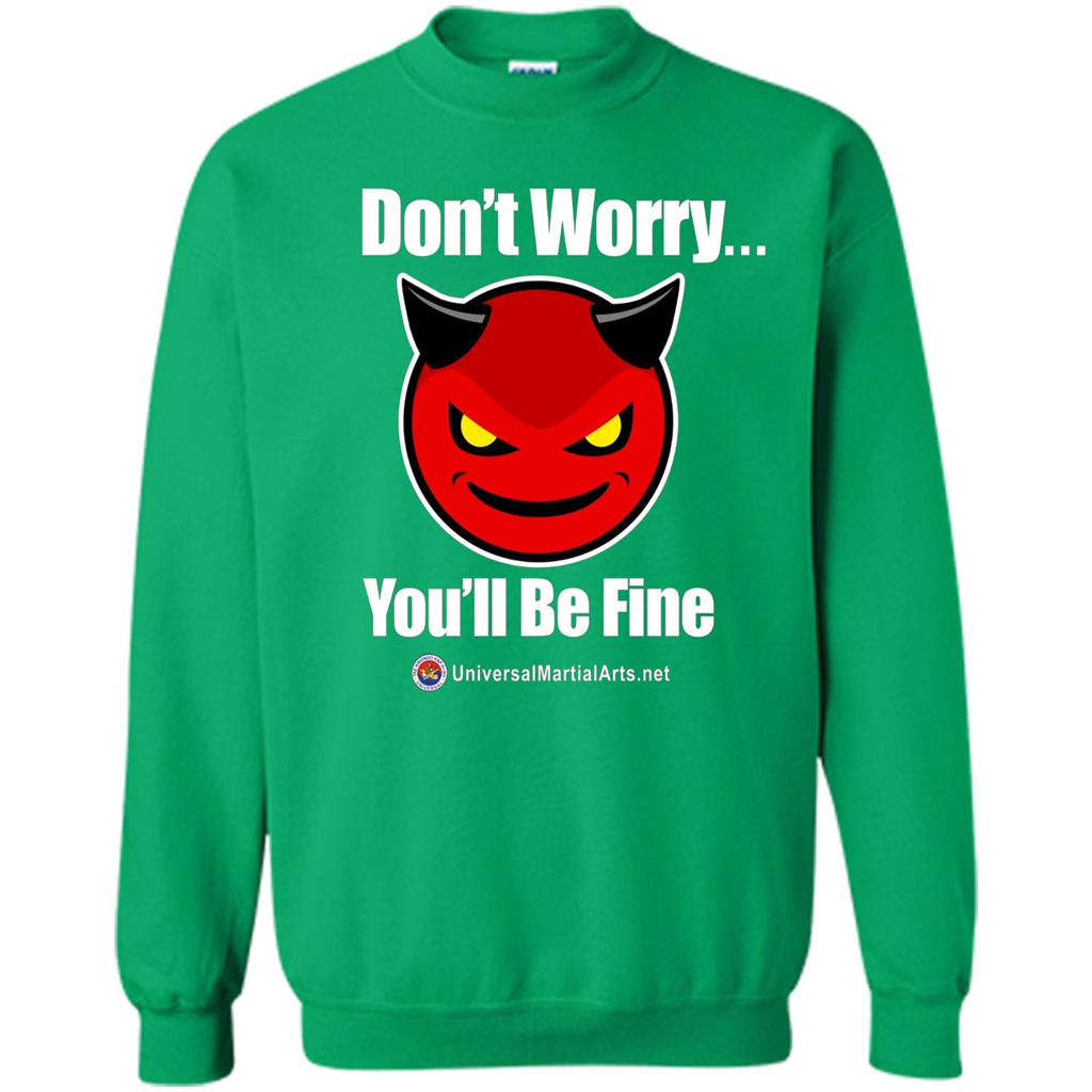Don't Worry, You'll Be Fine T-shirt Irish Green