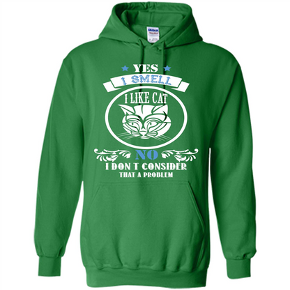 Cat Lover T-shirt I Smell Like A Cat No I Donäó»t Consider That A Problem Irish Green