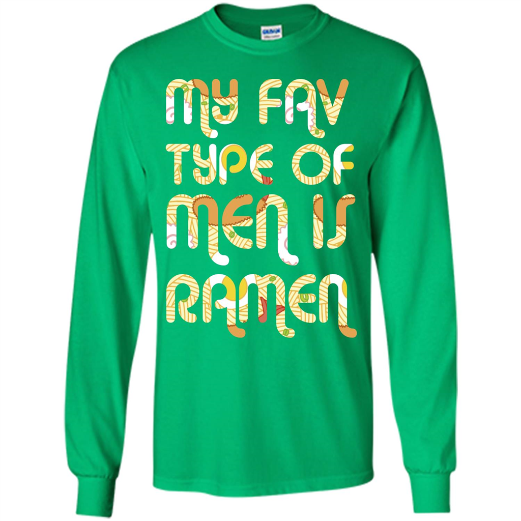 Ramen T-shirt My Fav Type Of Men Is Ramen T-shirt Irish Green