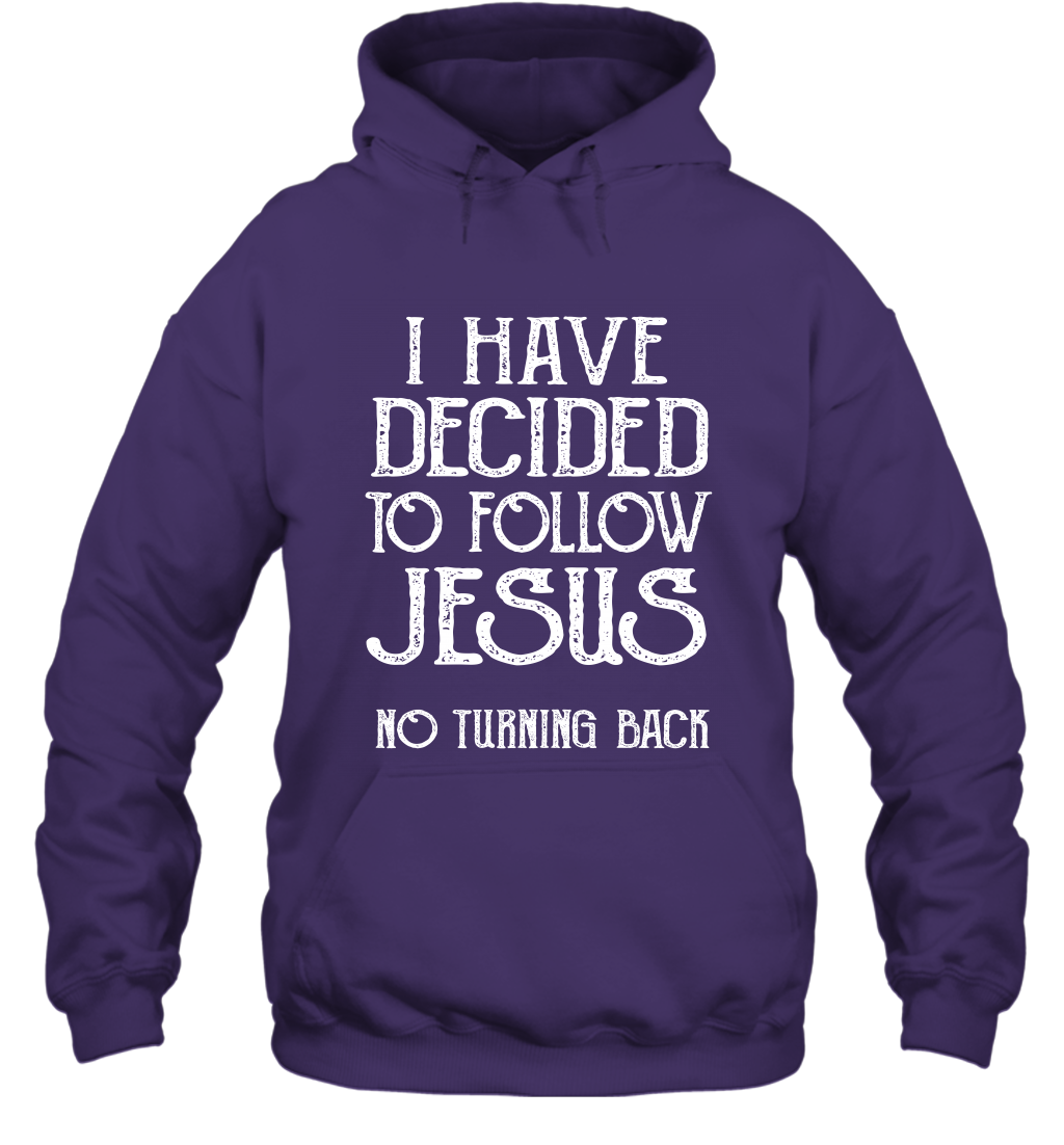 I Have Decided To Follow Jesus No Turning Back Shirt Hoodie Hoodie Purple