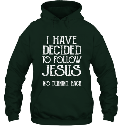 I Have Decided To Follow Jesus No Turning Back Shirt Hoodie Hoodie Forest