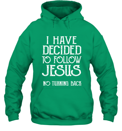 I Have Decided To Follow Jesus No Turning Back Shirt Hoodie Hoodie Irish