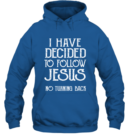 I Have Decided To Follow Jesus No Turning Back Shirt Hoodie Hoodie Royal
