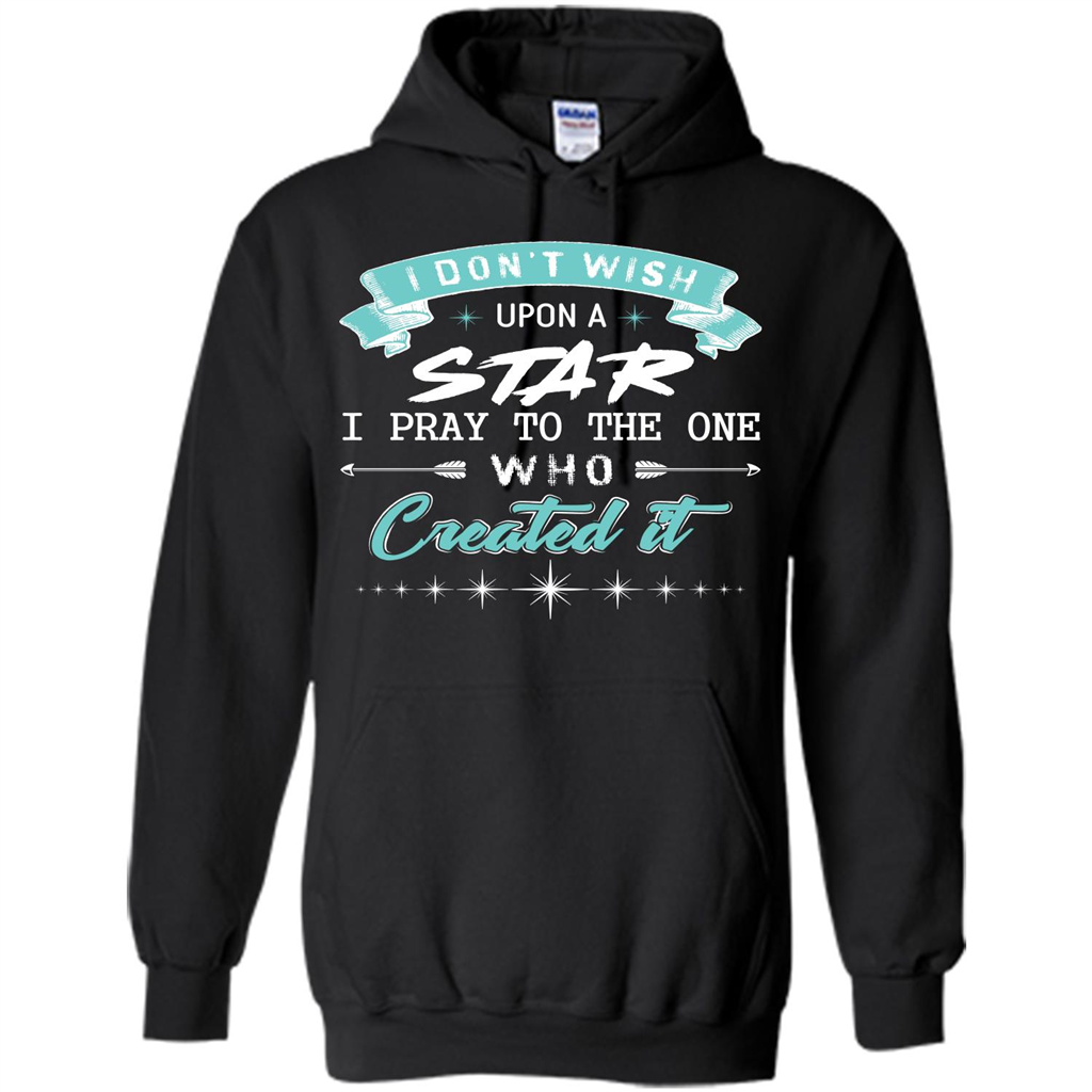 Christian T-shirt I Don’t Wish Upon A Star I Pray To The One Black