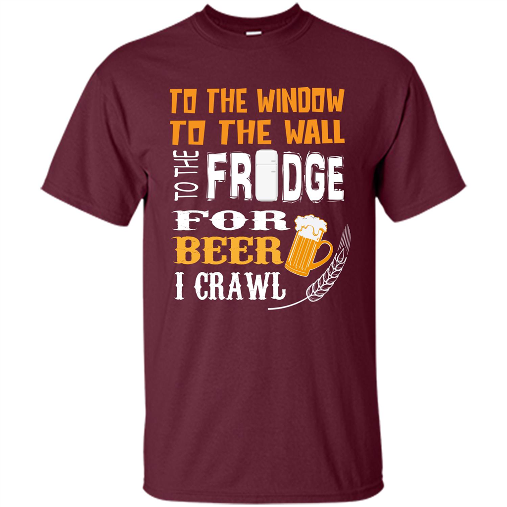 Beer. For Beer I Crawl T-shirt Maroon