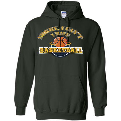 Basketball Lover Gift T-shirt Sorry, I Can't I Have Basketball Forest Green