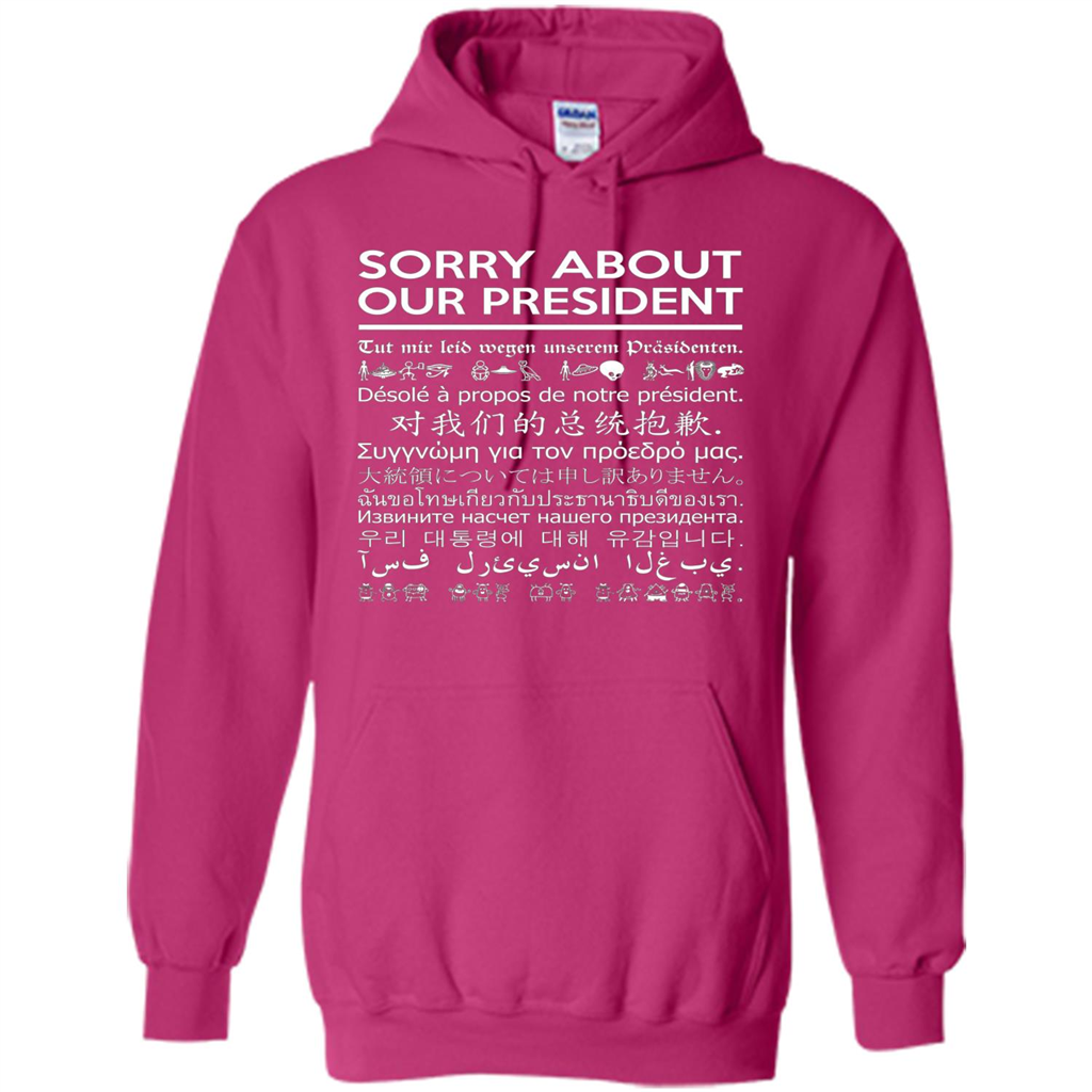 American T-shirt Sorry About Our President - Multiple Language T-shirt Heliconia