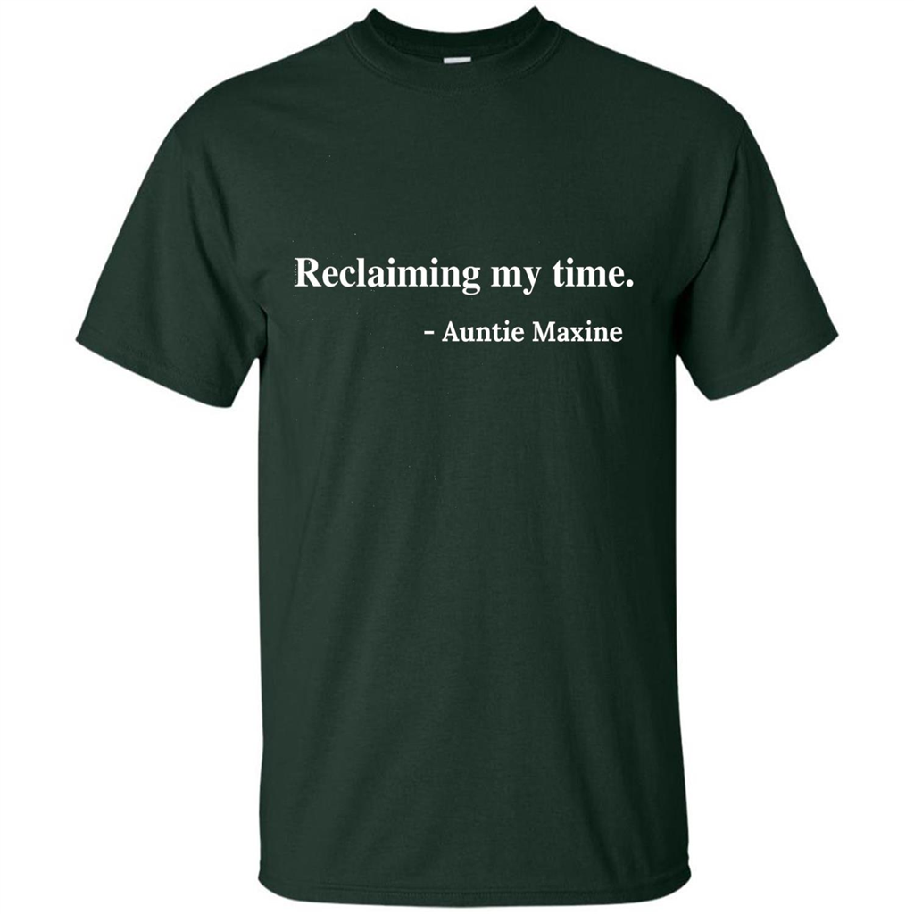 Reclaiming My Time Auntie Maxine Waters T-shirt Forest Green