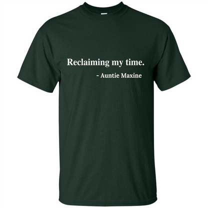 Reclaiming My Time Auntie Maxine Waters T-shirt Forest Green