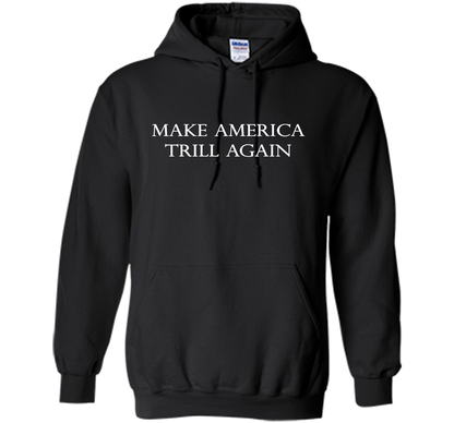 Make America Trill Again T-shirt Black
