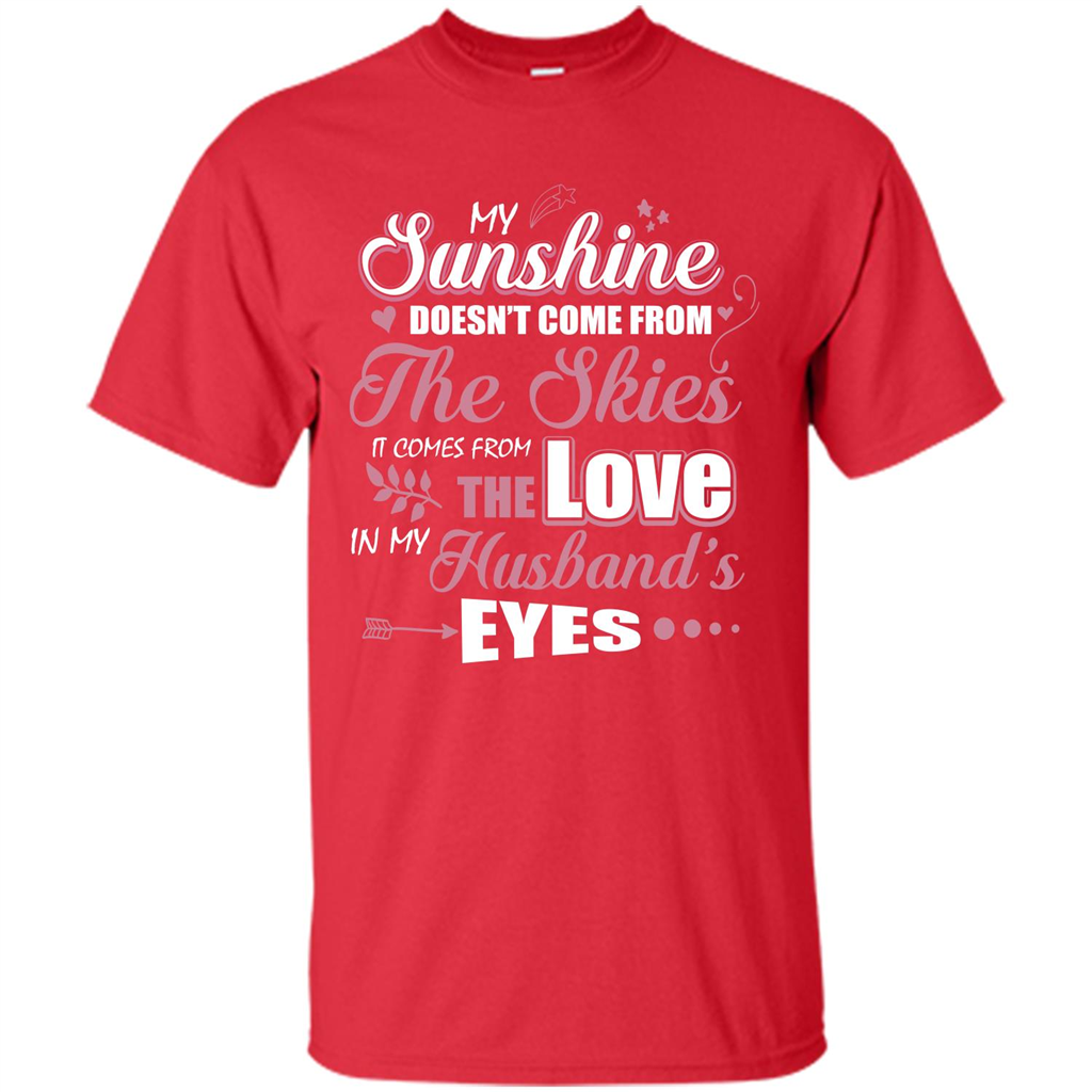 Wife T-shirt My Sunshine Comes From The Love In My Husband's Eyes Red