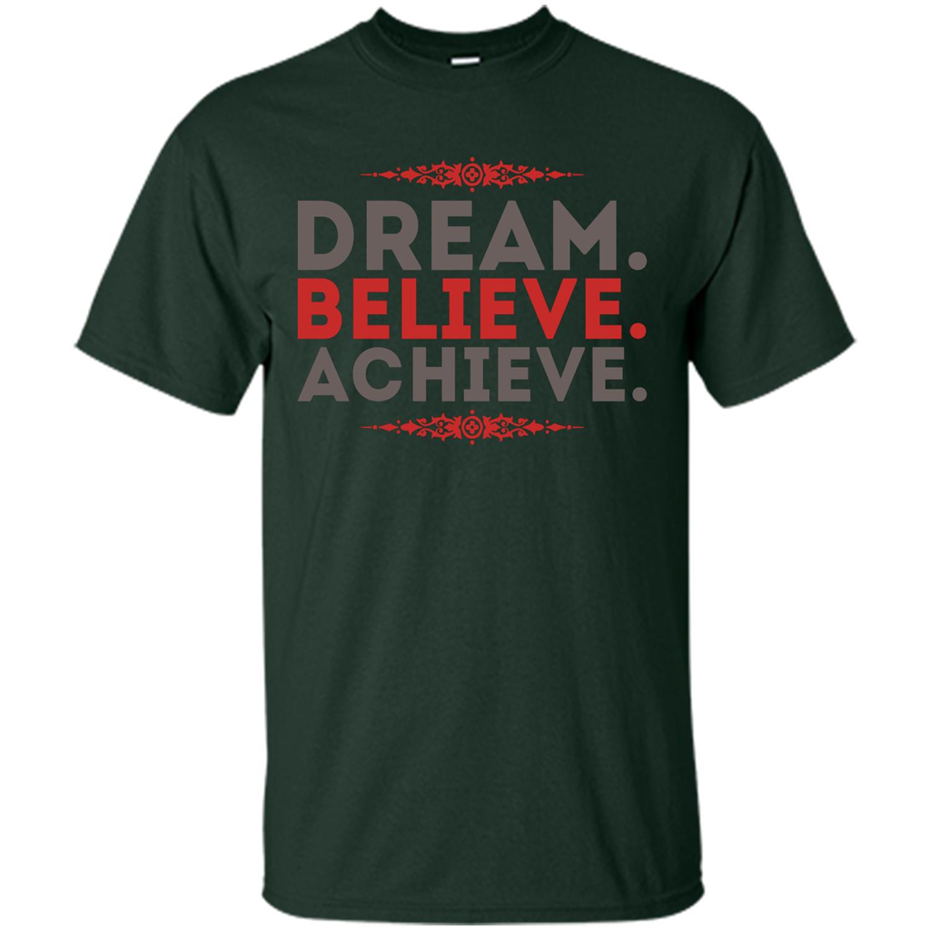 Motivational Quotes T-Shirt Dream Believe Achieve Forest Green