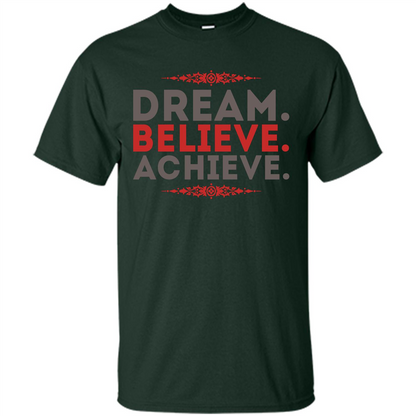 Motivational Quotes T-Shirt Dream Believe Achieve Forest Green