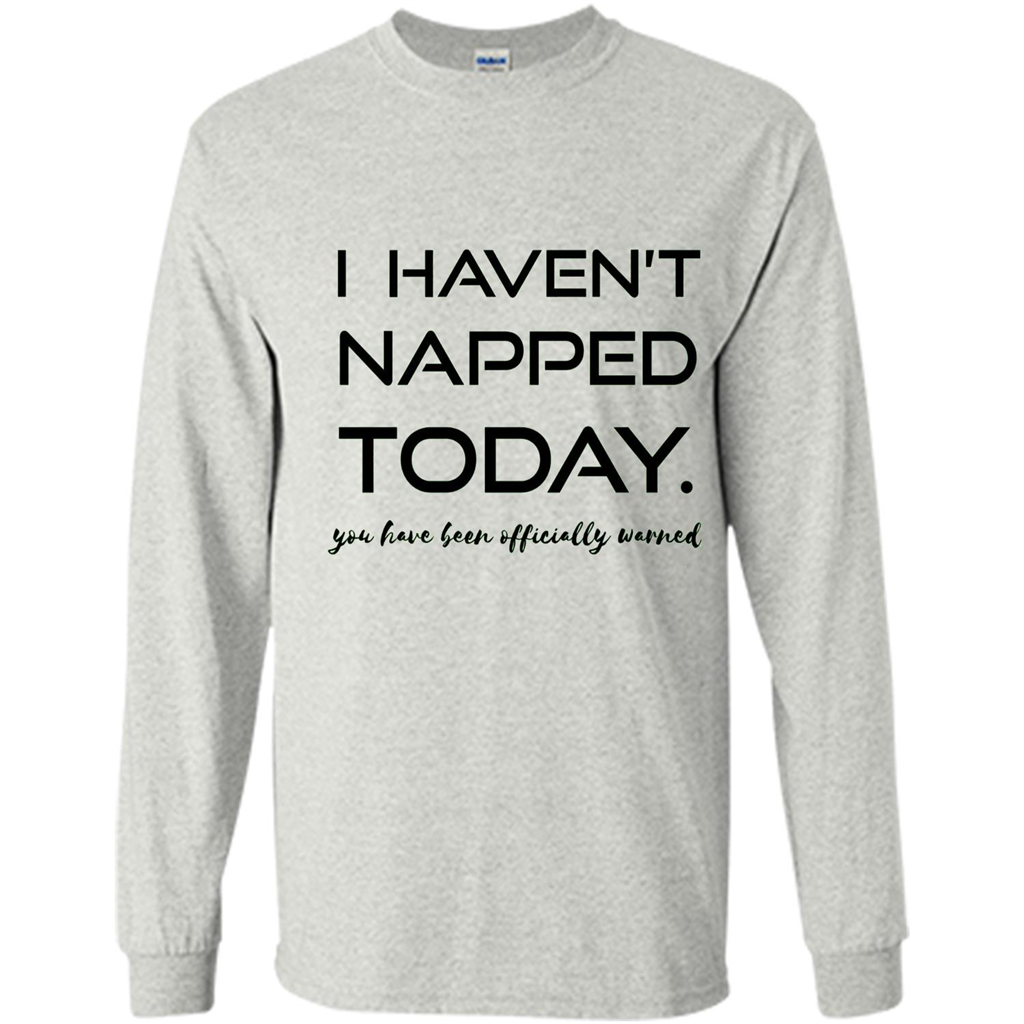 I Haven't Napped Today T-shirt Ash