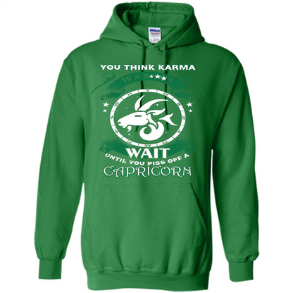Capricorn T-shirt You Think Karma Is A Bitch T-shirt Irish Green
