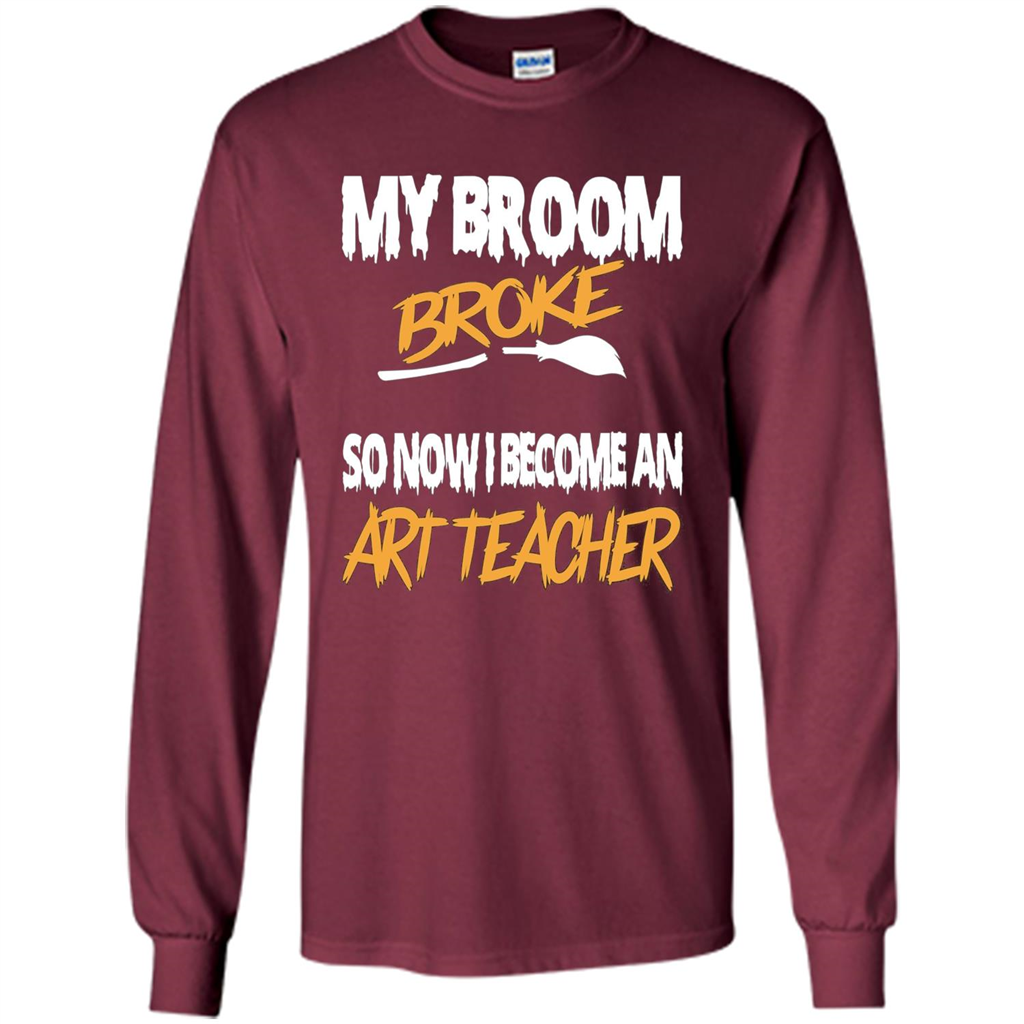 Funny Halloween Art Teacher T-shirt Broom Broke Maroon