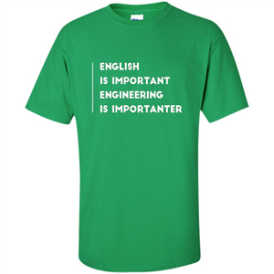 English Is Important Engineering Is Importanter T-shirt