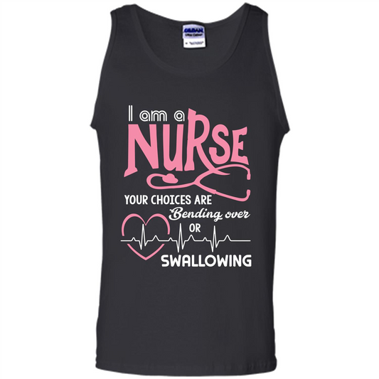 Nursing tshirtI am a nurse your choices are bending over or swallowing Black