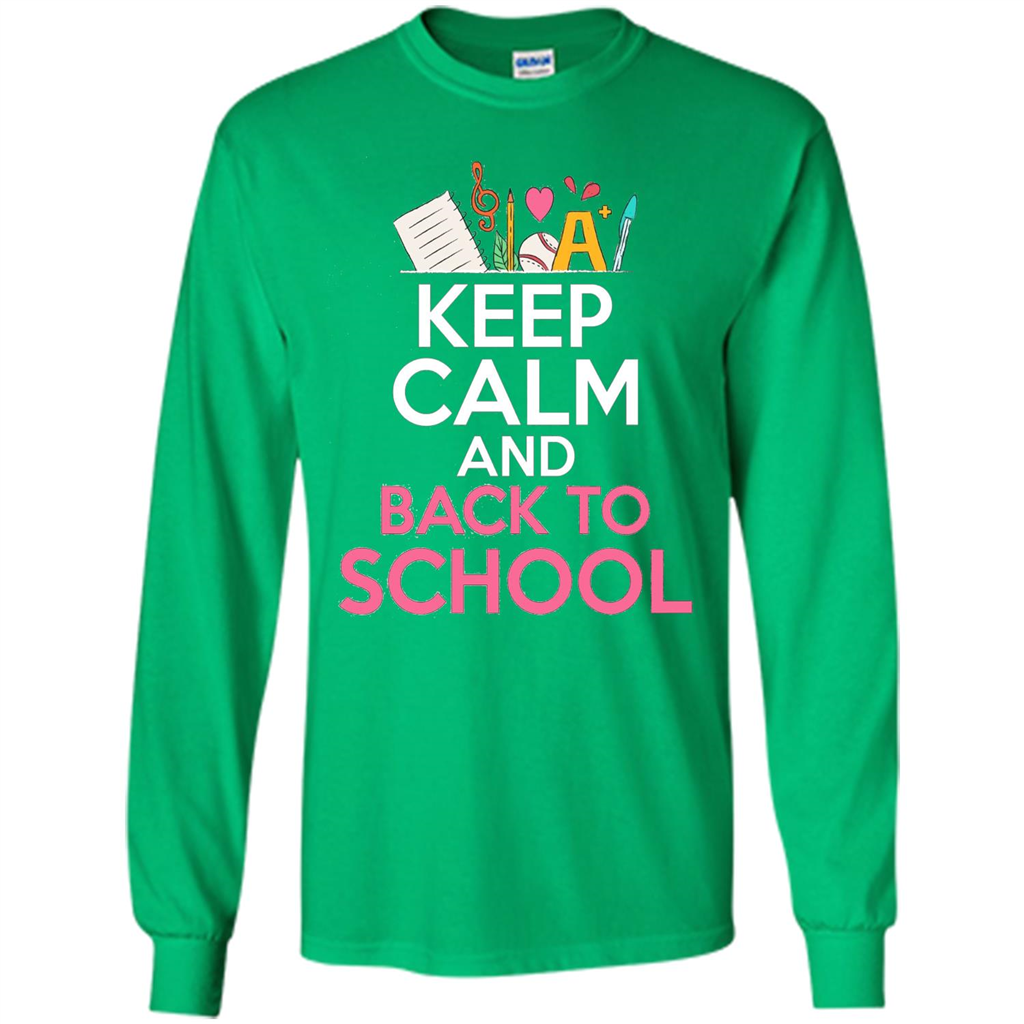 Keep Calm And Back To School T-shirt School Day T-shirt Irish Green