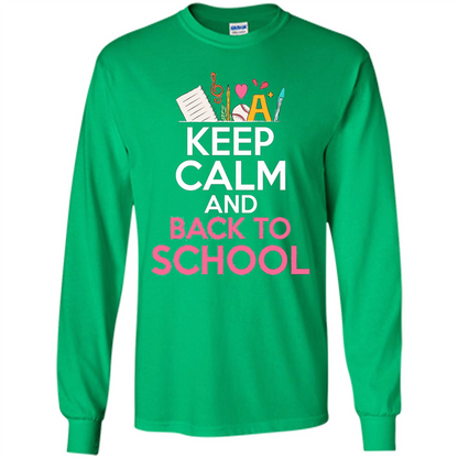Keep Calm And Back To School T-shirt School Day T-shirt Irish Green