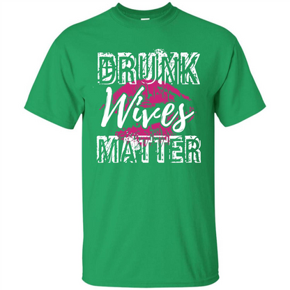 Wife T-shirt Drunk WIves Matter T-shirt Irish Green