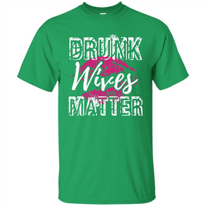 Wife T-shirt Drunk WIves Matter T-shirt