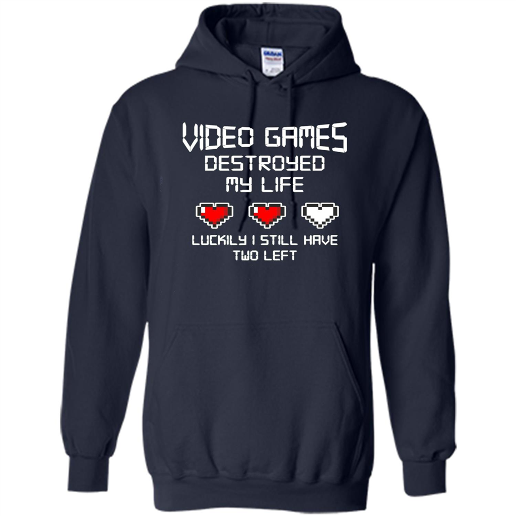 Video Games Destroyed My Life T-shirt Luckily I Still Have Two Left Navy